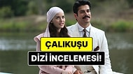 Çalıkuşu Konusu Nedir? Çalıkuşu Dizisi Oyuncuları ve Tüm Detaylar