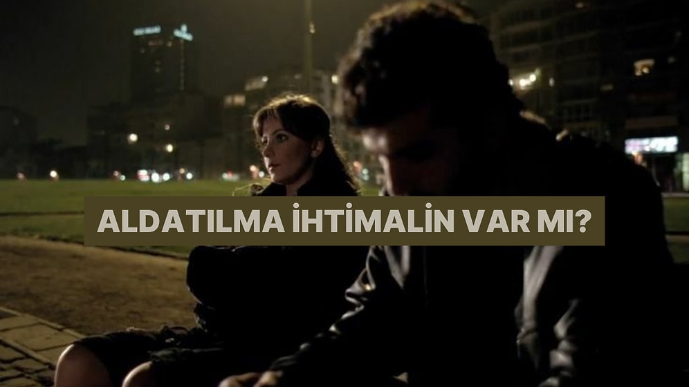 Sadakat Testi: Bu Sorular Aldatılıp Aldatılmadığını Söylüyor!