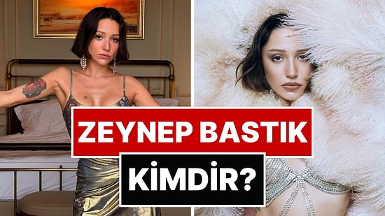 Zeynep Bastık Kimdir? Zeynep Bastık Kaç Yaşında ve Nereli? Zeynep Bastık'ın Tüm Şarkıları