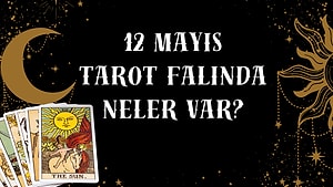 Tarot Falına Göre 12 Mayıs Pazartesi Günü Senin İçin Nasıl Geçecek?
