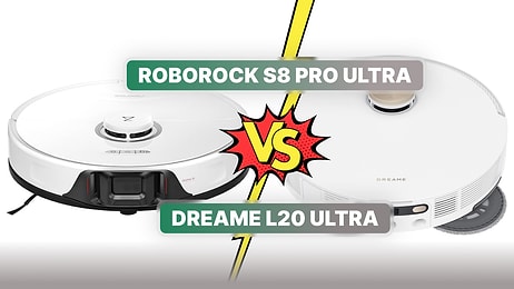 Roborock S8 Pro Ultra ve Dreame L20 Ultrayı Karşılaştırıyoruz!