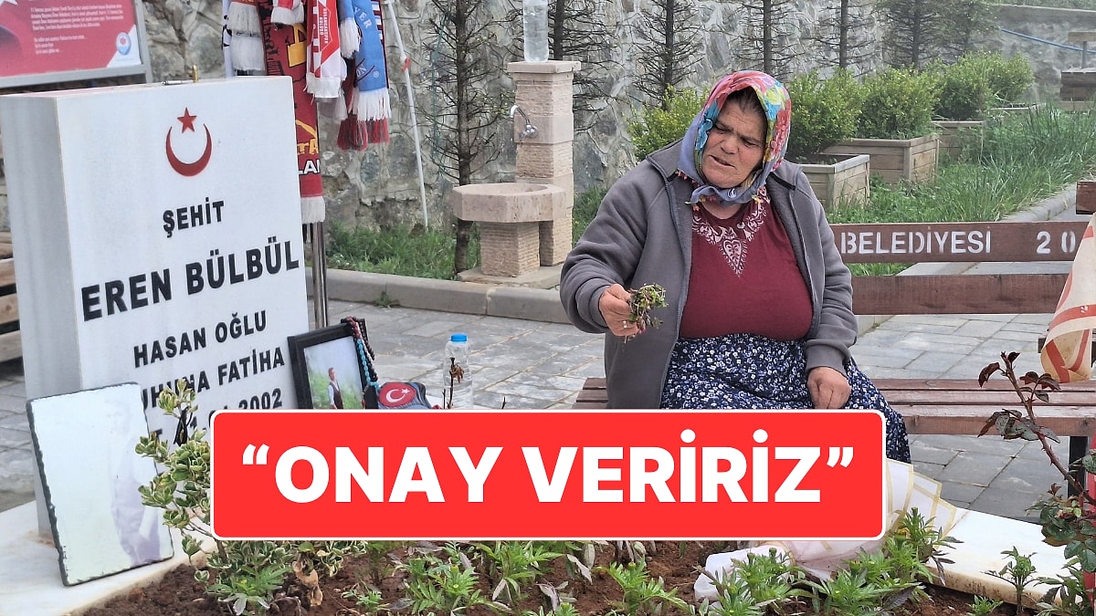 Eren Bülbül’ün Annesi Ayşe Bülbül’den PKK Açıklaması: &quot;Artık Kimse Ağlamasın Diye Onay Veririm&quot;