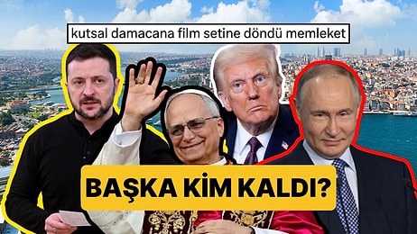 Başka Kim Kaldı? Trump, Papa, Putin ve Zelenskiy'nin Türkiye'ye Gelecek Olmasına Mizahşör Dokunuşu