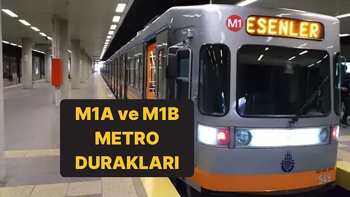 M1A ve M1B Metro Hattı Durakları: Yenikapı-Atatürk Havalimanı ve Yenikapı-Kirazlı Metro Hattı Güzergahı