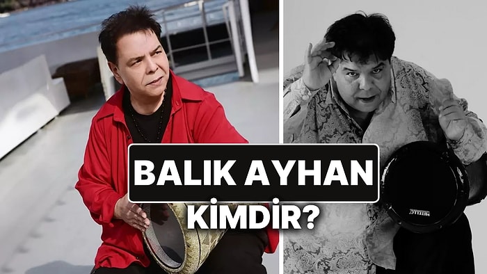 Balık Ayhan Kimdir? Balık Ayhan Adıyla Tanınan Şarkıcı Ayhan Küçükboyacı Neden Öldü?