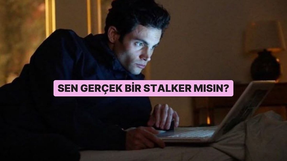 Sen Gerçek Bir Stalker mısın?