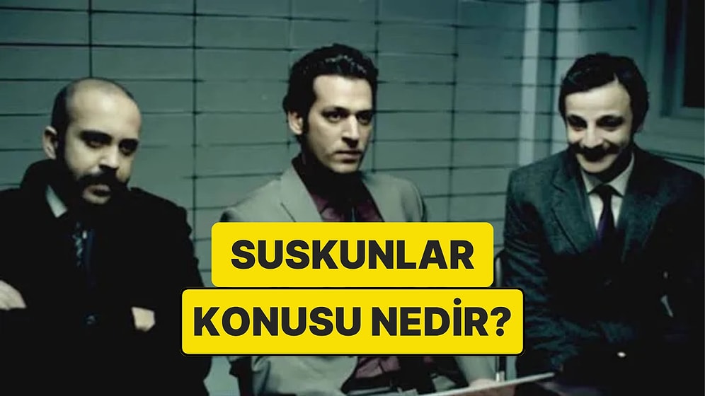 Suskunlar Dizisinin Konusu Nedir? Suskunlar Dizisi Oyuncuları ve Tüm Detaylar