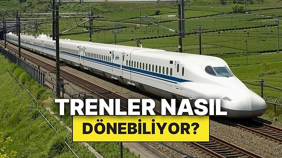 Trenler Direksiyonu Olmadığı Halde Virajları Nasıl Dönebiliyor?