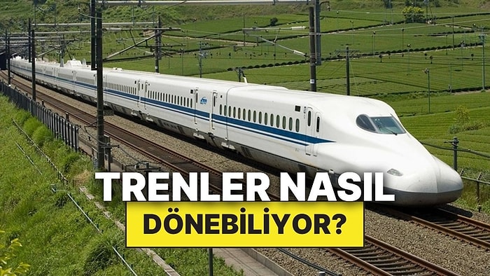 Trenler Direksiyonu Olmadığı Halde Virajları Nasıl Dönebiliyor?