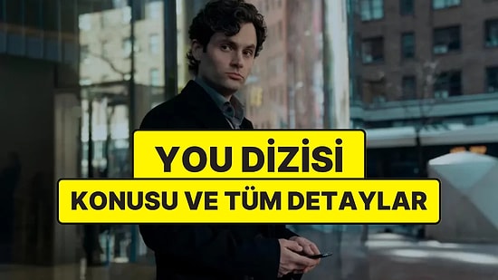 You Konusu Nedir? You Dizisi Oyuncuları ve Tüm Detaylar