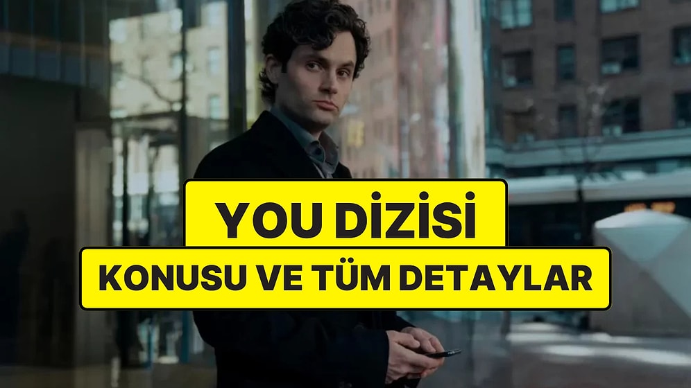 You Konusu Nedir? You Dizisi Oyuncuları ve Tüm Detaylar