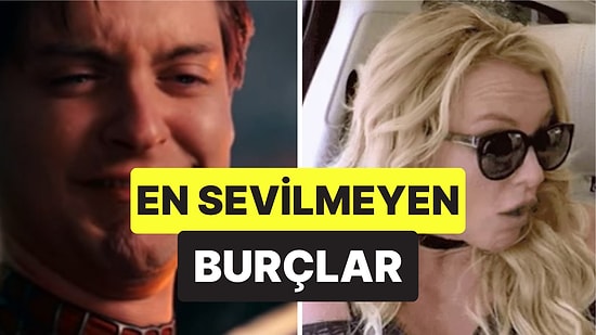 Astrolog Açıkladı: Davranışları Yüzünden En Sevilmeyen Burçlar!