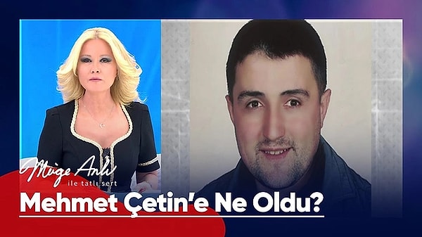 10. Müge Anlı, Mehmet Çetin dosyasında sona yaklaştı.