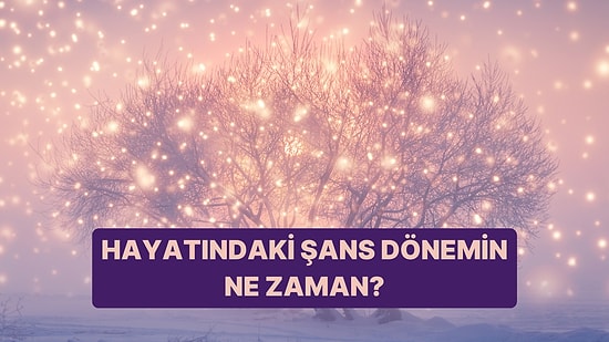 Bir Kart Seç, Hayatındaki Şans Dönemini Söyleyelim!