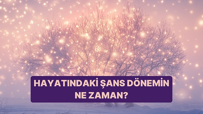 Bir Kart Seç, Hayatındaki Şans Dönemini Söyleyelim!