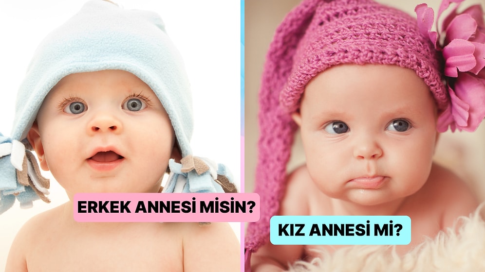 Sen Erkek Annesi misin Yoksa Kız Annesi mi?