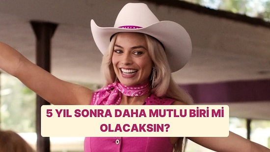 5 Yıl Sonra Daha mı Mutlu Olacaksın?
