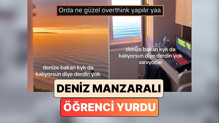 Parayla Satın Alamayız: Bir Öğrencinin Deniz Manzaralı Yurt Odasına Bayılacaksınız