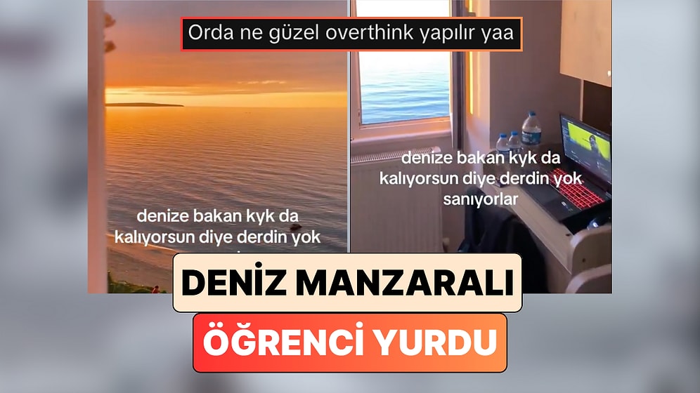 Parayla Satın Alamayız: Bir Öğrencinin Deniz Manzaralı Yurt Odasına Bayılacaksınız