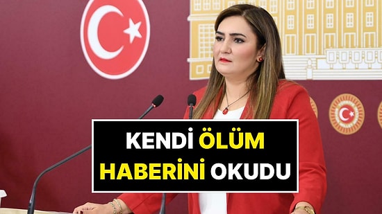 Vefat Eden (!) CHP Milletvekili Kendi Ölüm Haberini Okudu