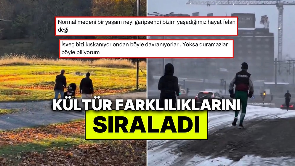 İsveç’te Yaşayan Bir Türk Orada Ülkemize Kıyasla İlginç Bulduğu Kültür Farklılıklarını Sıraladı