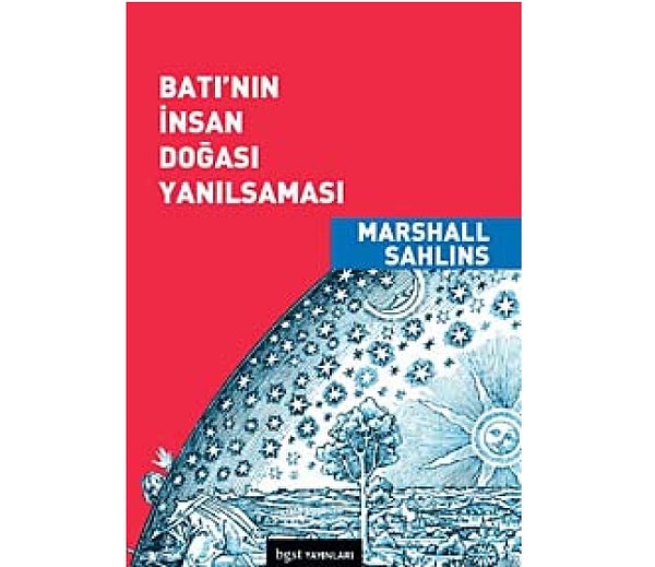 Batı'nın İnsan Doğası Yanılsaması - Marshall Sahlins