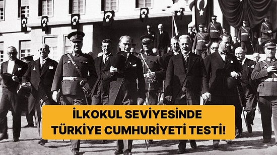 Türkiye Cumhuriyeti Genel Kültür Testinde İlkokul Öğrencileri Bile Full Çekecek!
