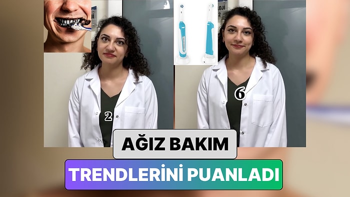 Bir Diş Hekimi Son Dönemde Popüler Olan Ağız Bakım Trendlerini Puanladı