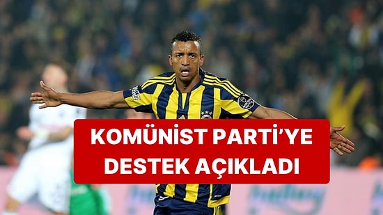 Eski Fenerbahçeli Luis Nani, Komünist Parti'yi Desteklediğini Açıkladı