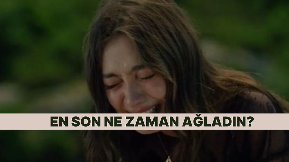 Sen Ne Kadar Kolay Ağlıyorsun?