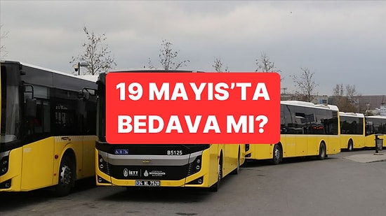 19 Mayıs Toplu Taşıma Ücretsiz mi? 19 Mayıs Pazartesi Otobüs, Metro, Metrobüs, Marmaray ve İZBAN Bedava mı?
