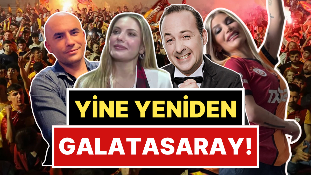 Asırlık Bir Destan: Galatasaray Şampiyonluğunda Coşkuyla Kutlayan Ünlüler!