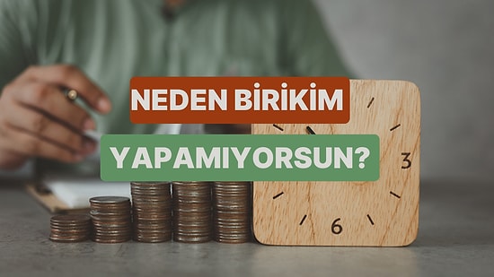 Birikim Yapamamanın Altında Yatan Neden Ne?