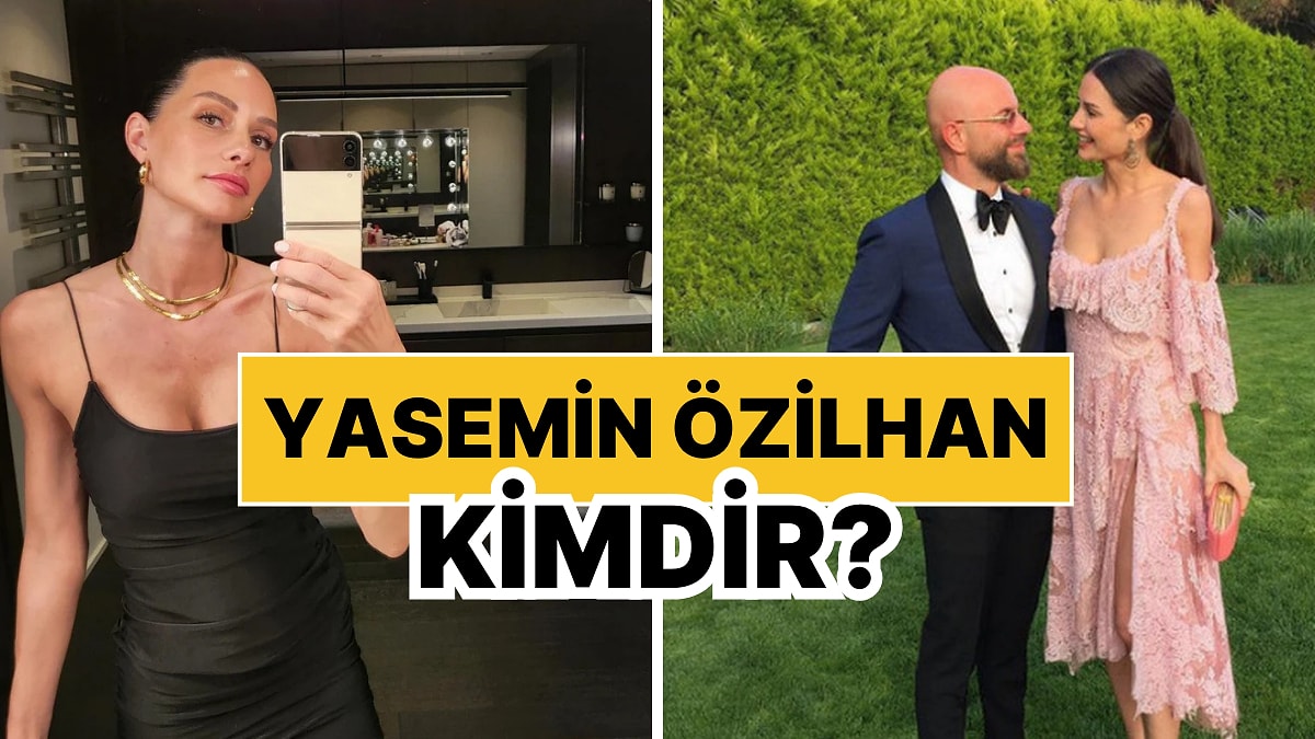 Yasemin Özilhan Kimdir, Kaç Yaşında? Yasemin Özilhan&apos;ın Kariyeri ve Özel Hayatı Hakkında Merak Edilenler