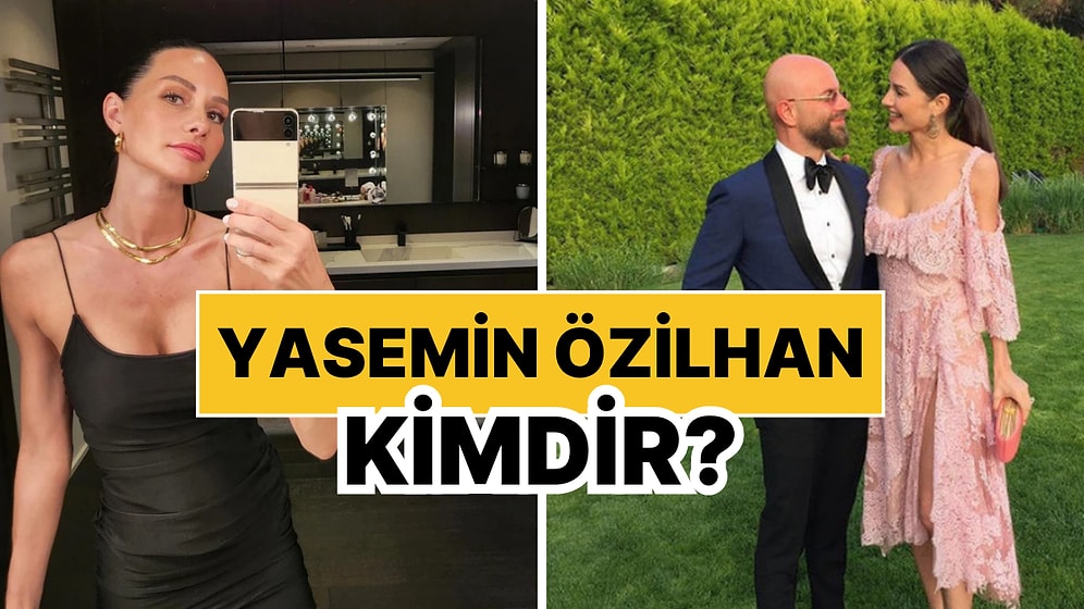 Yasemin Özilhan Kimdir, Kaç Yaşında? Yasemin Özilhan'ın Kariyeri ve Özel Hayatı Hakkında Merak Edilenler
