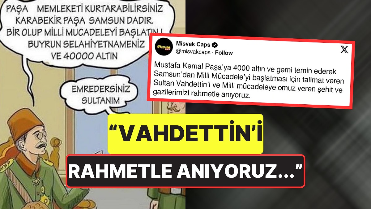 Misvak&apos;ın 19 Mayıs İçin Yaptığı &apos;Vahdettin&apos; Paylaşımı Tepkilerin Odağında