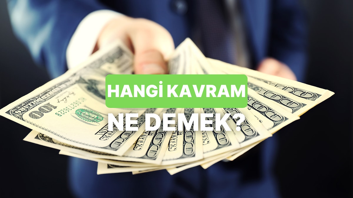 Parayla İlgili Bu 10 Kavramdan Kaçını Doğru Bileceksin?