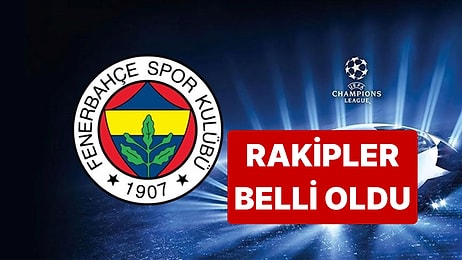 Fenerbahçe'nin Şampiyonlar Ligi'ndeki Muhtemel Rakipleri Belli Oldu