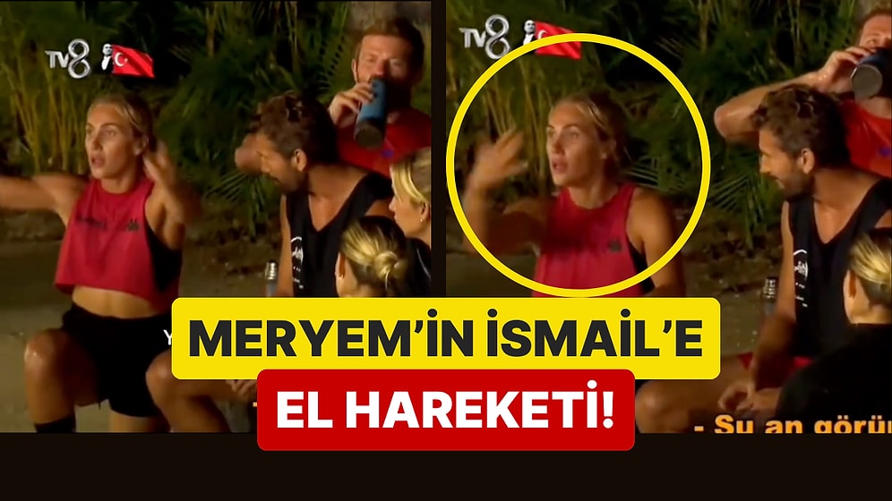 Survivor'da Meryem'in İsmail'e Yaptığı El Hareketi Dikkat Çekti!