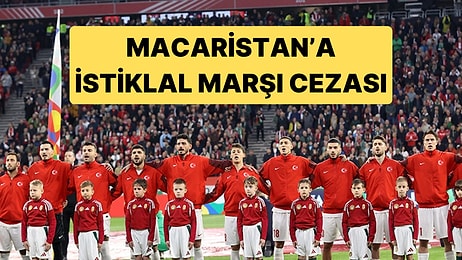 Macaristan - Türkiye Maçı Nedeniyle Macaristan'a İstiklal Marşı Cezası Verildi