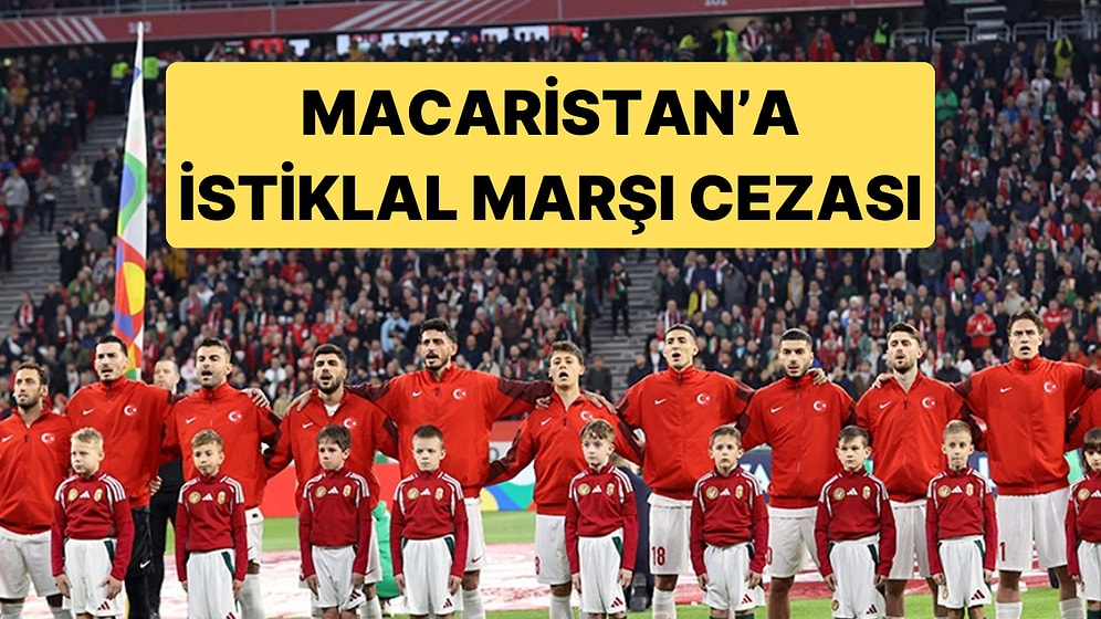 Macaristan - Türkiye Maçı Nedeniyle Macaristan'a İstiklal Marşı Cezası Verildi