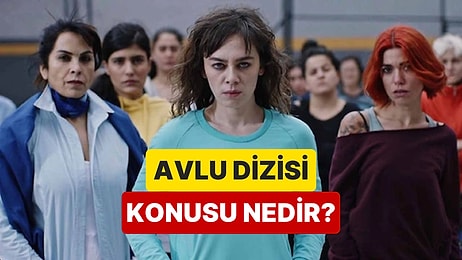 Avlu Dizisinin Konusu Nedir? Avlu Dizisi Oyuncuları ve Tüm Detaylar