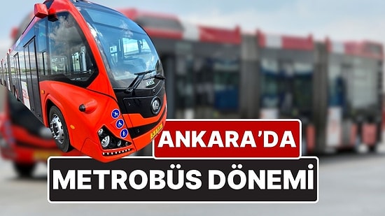 Ankara'da Metrobüs Dönemi: Metrobüsün Hizmet Vereceği Güzergahlar Belli Oldu