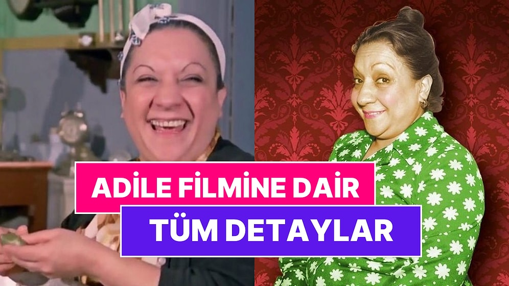 Adile Filmi Konusu Nedir? Adile Filmi Oyuncuları ve Tüm Detaylar