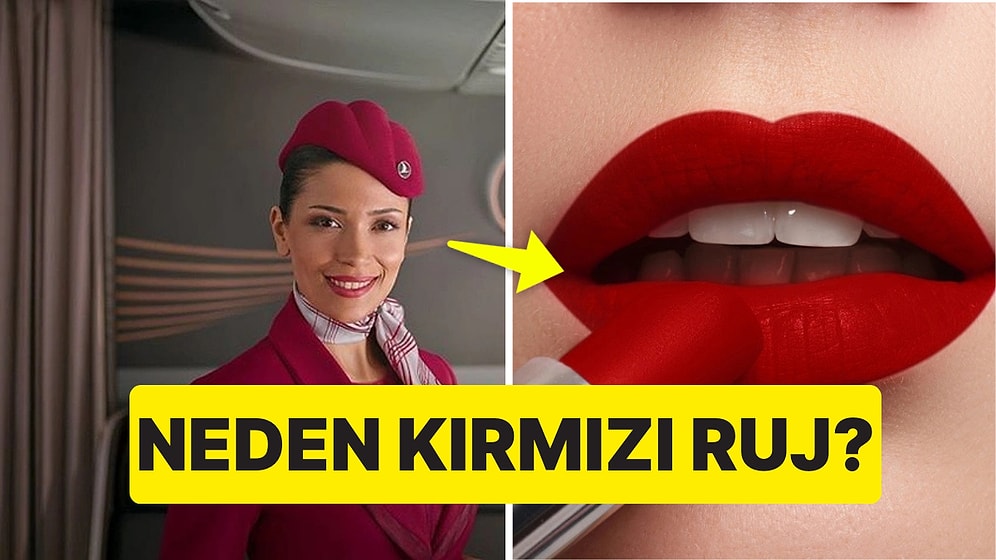 Uçuş Görevlilerinin Neden Kırmızı Ruj Sürdüğünü Biliyor musunuz?