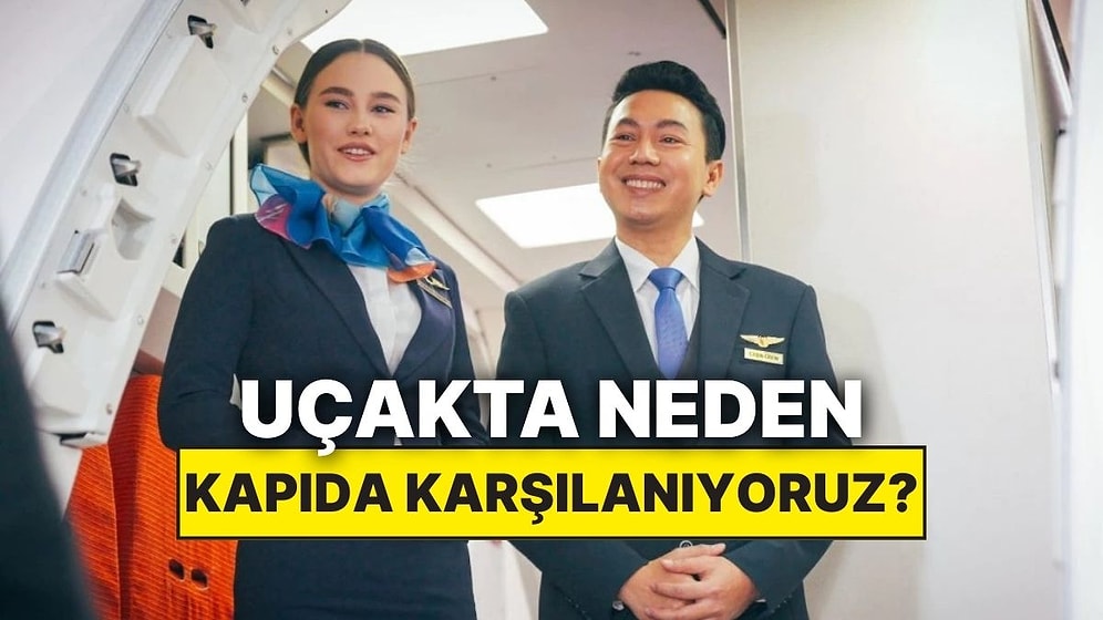 Uçağa Bindiğimizde Neden Kapıda Karşılanıyoruz?