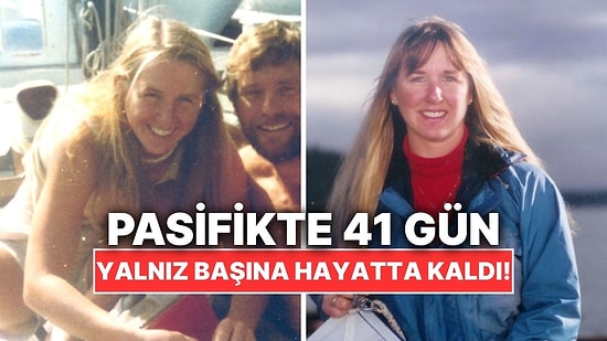 Pasifik Okyanusu’nda 41 Gün Tek Başına Hayatta Kalan Kadın: Tami Oldham Ashcraft