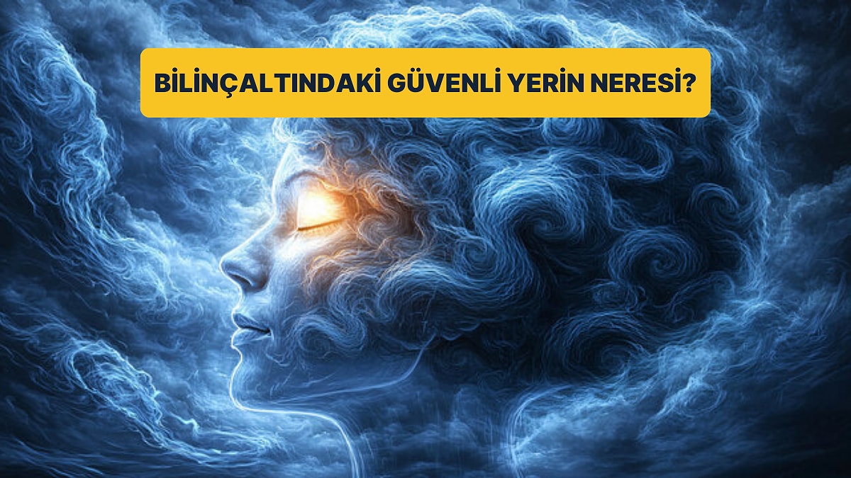 Bilinçaltında En Güvenli Yerin Neresi?