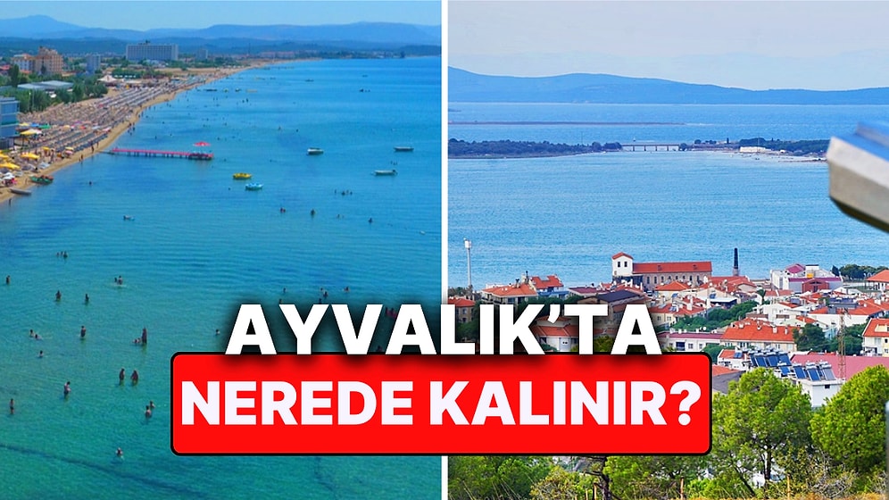Ayvalık'ta Nerede Kalınır? En İyi Ayvalık Otelleri Tavsiyeleri ve Fiyat Karşılaştırması