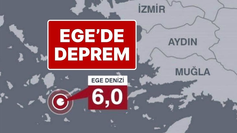 Ege’de Deprem: Ege Denizi’nde 6 Büyüklüğünde Deprem Oldu